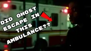 DID GHOST ESCAPE IN THIS AMBULANCE????