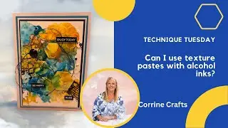 Technique Tuesday - Can I stamp on alcohol inks and texture paste? See how I did it