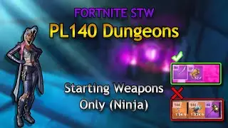 Solo PL140 Dungeons As Ninja With Starting Weapons Only - Fortnite STW