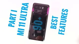 Mi 11 Ultra 90+ Best Features Part I
