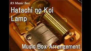 Hatachi no Koi/Lamp [Music Box]