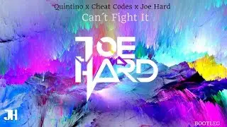 Quintino x Cheat Codes x Joe Hard - Can&acute;t Fight It  ( Bootleg )