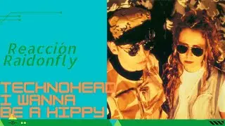Technohead (Reacci&oacute;n) I Wanna Be A Hippy