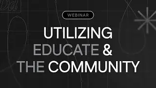 Utilizing Educate and the Community