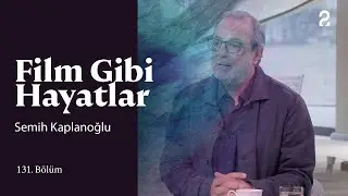 Semih Kaplanoğlu | Hülya Koçyiğit ile Film Gibi Hayatlar | 131. Bölüm @trt2