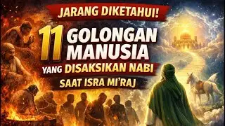 RASULULLAH TERDIAM‼️INILAH 11 GOLONGAN YANG DILIHAT NABI SAAT ISRA MI'RAJ‼️