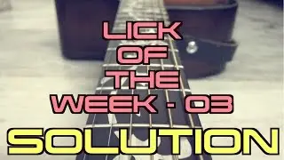 Lick Of The Week - 03 SOLUTION (with Tabs)