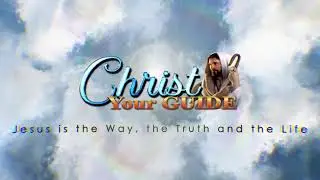 Christ Your Guide  SABBATH BIBLE LESSON REVIEW