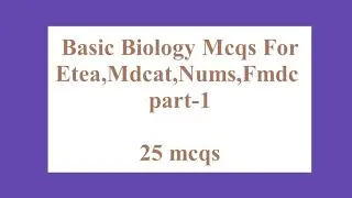 BASIC BIOLOGY MCQS Part-1 || 25 Mcqs For ETEA,MDCAT,NUMS,FMDC,AMC,HEC