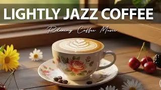 Lightly Jazz Coffee | Relaxing Coffee Music Ambiance Bossa Nova instrumental for Working & Studying☕