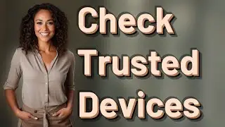 Why Check Trusted Devices Regularly for Apple Account Security?