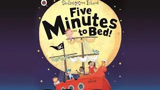 Five Minutes To Bed Bedtime Story Read Aloud For Kids