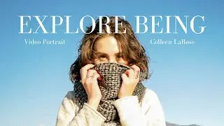 Explore Being: Colleen LaRose | Video Portrait | December 2020