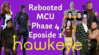 Rebooted MCU Phase 4 : Hawkeye Series Episode 1 (What If Marvel Has all characters rights )