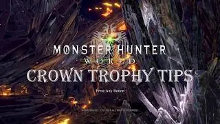 Monster Hunter World - Crown Hunting Trophy Tips and Guide