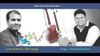 Yahee Nee .. - Lyrics & Music : Tibi George, Singer : Chikku Kuriakose