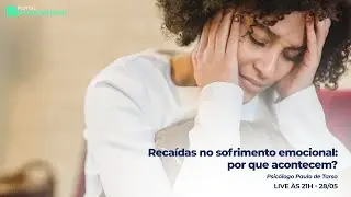 Reca&iacute;das no sofrimento emocional: por que acontecem?