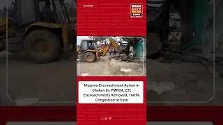 Massive Encroachment Action in Chakan by PMRDA; 231 Encroachments Removed
