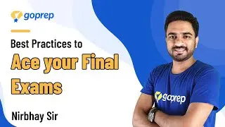 Best Practices to Ace your Final Exams | CBSE Class 9 | Nirbhay Sir | Goprep