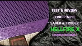 Test & Review New Colour Long Pips Rubber '' Sauer & Troger Hellfire X '' ( Purple Colour )