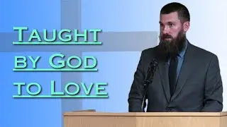 Taught by God to Love | Sun, Sep 15/24 PM | Logan Seibert | 1 Thessalonians 4:9-12