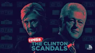EXPOSED: The Clinton Scandals (Full Special)