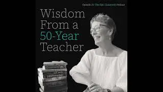 25: Wisdom From a 50-Year Teacher