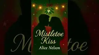 Mistletoe Kiss - Alice Nelson 