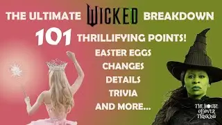 THE ULTIMATE WICKED BREAKDOWN: 101 Easter eggs, details, changes, and trivia (SPOILERS)