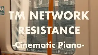 TM NETWORK - RESISTANCE Cinematic Piano 1HOUR 【睡眠用,勉強用,作業用,BGM】 Relaxing Sleep Music