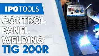 👨&zwj;🏭 IPOTOOLS TIG 200R | CONTROL PANEL / WELDING