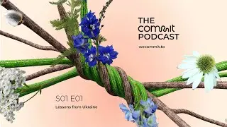 The Commit Podcast &ndash; S01 E01 Lessons from Ukraine