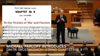 Michael Parloff Introduces Shostakovich’s 8th String Quartet, Op. 110