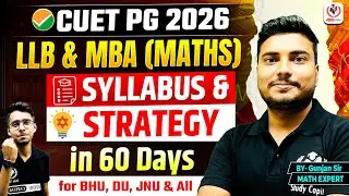 CUET PG 2026 LLB/MBA COQP-11 & COQP-12 Maths Syllabus & Strategy,60 Days for BHU, DU  & All
