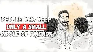 If You Only Keep A Small Circle Of Friends, You Probably Have These 5 Things