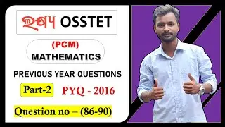 OSSTET(PCM) Mathematics Question paper 2016 solutions Part-2