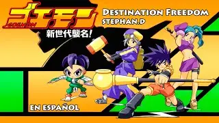 Goemon: Shin Sedai Shūmei! - Destination Freedom - Stephan.D - Opening en espa&ntilde;ol