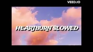 WAFIA HEARTBURN / EXTRASLOWED / HEARTBURN / SLOWED AND REVERB / NOTNAITIK_17 /