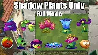 Can You Beat Plants Vs Zombies 2 With ONLY SHADOW PLANTS (Full Movie)