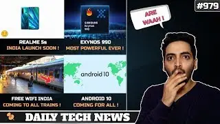 Realme 5s India Launch,Android 10 For All Smartphone,SD 735,WiFi In All Trains India,Exynos 990 #979