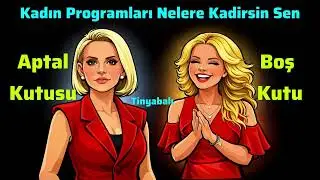 Tinyabalı - Kadın Programları nelere Kadirsin sen  