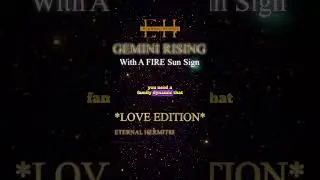 Love Edition For Gemini Rising With A Fire Sun Sign