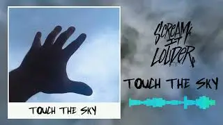 Scream It Louder - Touch The Sky