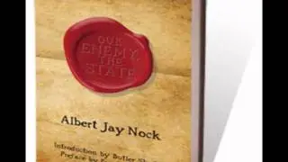 Our Enemy, The State, The Video -Albert Jay Nock