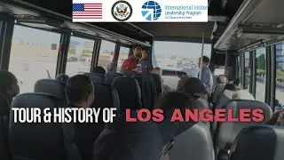 Tour & History of Los Angeles | International Visitors Leadership Experience 2024.
