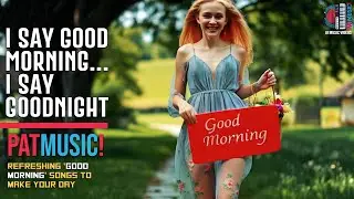 THE GOOD MORNING SONGS! || PATMUSIC! || Refreshing Dance Pop #aimusicvideo #goodmorning #dancepop