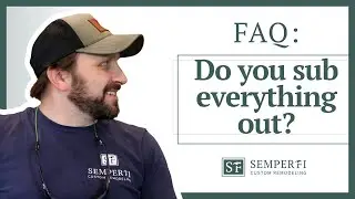 Do We Sub Everything Out FAQ | Semper Fi Custom Remodeling in Asheville, NC & Greenville, SC