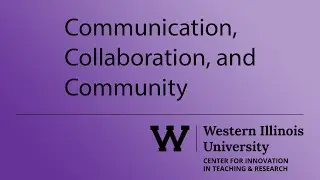 Communication, Collaboration, and Community