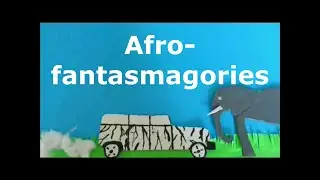 Afro-Fantasmagories/Cr&eacute;atures du folklore africain/Mondes parall&egrave;les/Stop motion