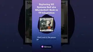 Exploring 'All Systems Red' aka Murderbot!: Book vs TV Adaptation | Shelf Addiction Podcast